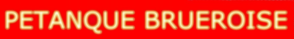 PETANQUE BRUEROISE PETANQUE BRUEROISE