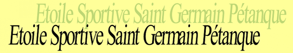 ETOILE SPORTIVE SAINT GERMAIN PETANQUE ETOILE SPORTIVE SAINT GERMAIN PETANQUE